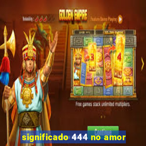 significado 444 no amor